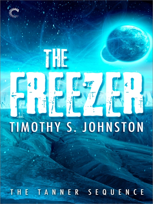 Title details for The Freezer by Timothy S. Johnston - Available